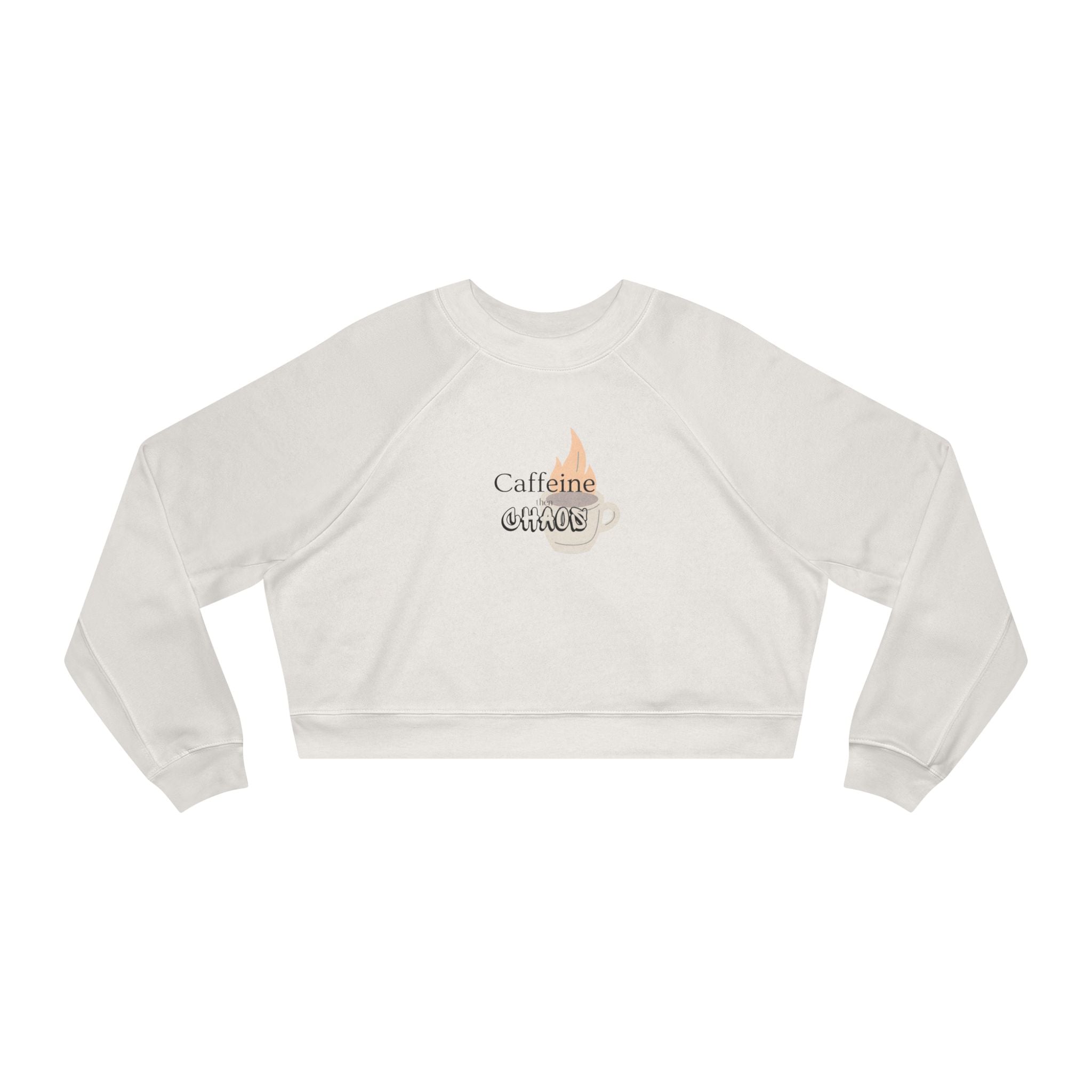 Cropped Pullover — "Caffeine then Chaos" Graphic Cropped Sweatshirt
