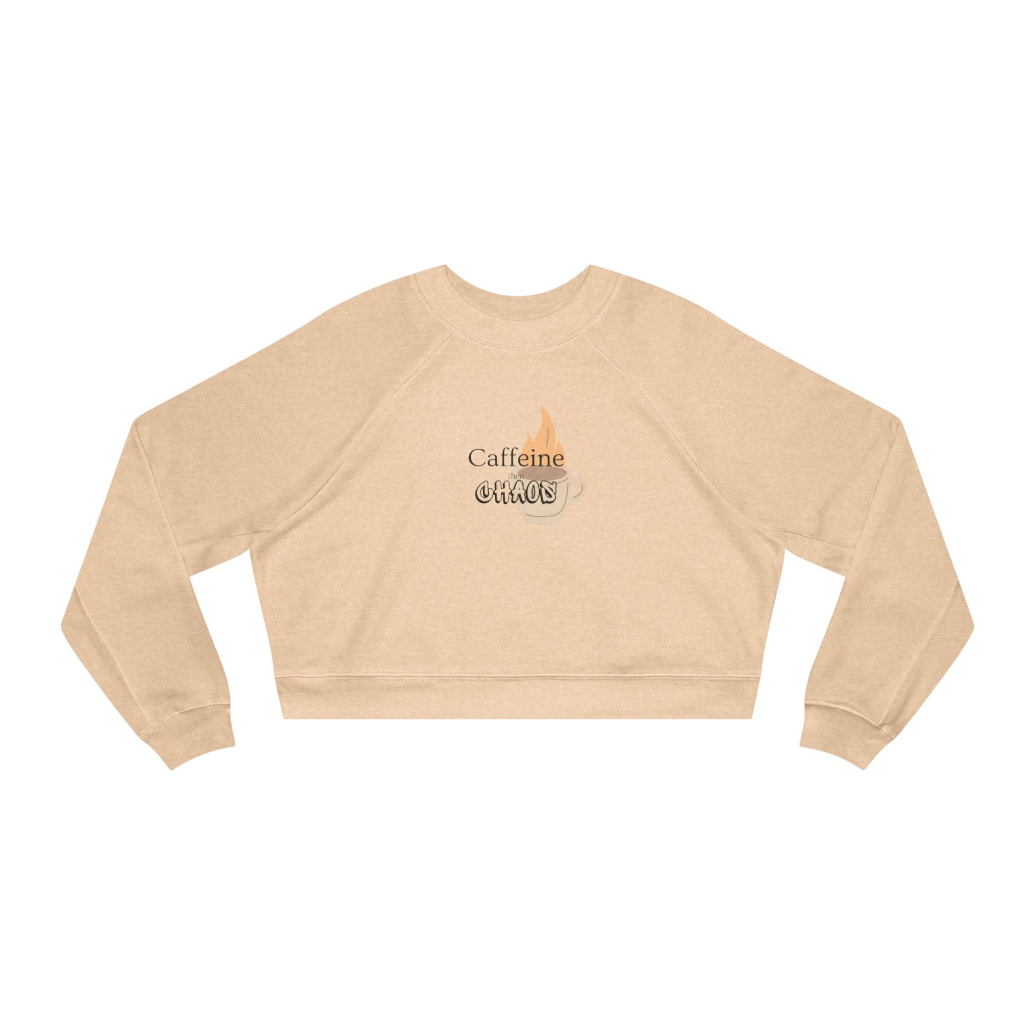 Cropped Pullover — "Caffeine then Chaos" Graphic Cropped Sweatshirt